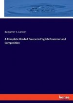 Complete Graded Course in English Grammar and Composition