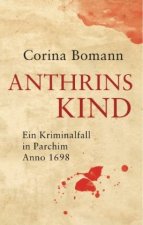 Anthrins Kind - Ein Kriminalfall in Parchim Anno 1698