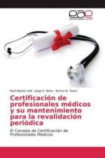 Certificacion de profesionales medicos y su mantenimiento para la revalidacion periodica
