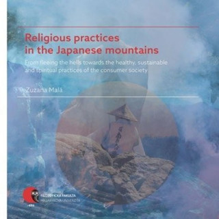 Religious practices in the Japanese mountains - From fleeing the hells towards the healthy, sustainable and spiritual practices of the consumer societ
