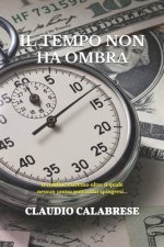 Il tempo non ha ombra: Il confine estremo oltre il quale nessun uomo potr? mai spingersi...