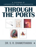 Through the Ports: A Textbook of Laparoscopy for Postgraduates