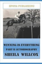 Winning is Everything  Part II Autobiography Sheila Willcox