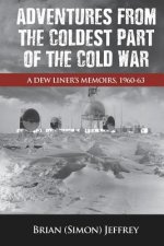 Adventures from the Coldest Part of the Cold War