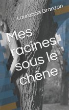 Mes Racines Sous Le Ch?ne