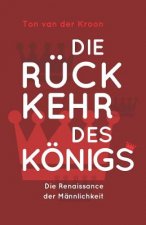 Die Rückkehr des Königs: Die Renaissance der Männlichkeit