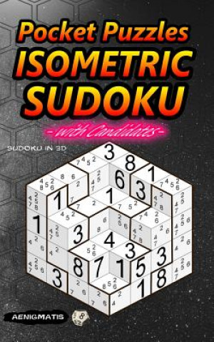 Pocket Puzzles Isometric Sudoku with Candidates: Sudoku in 3D (Aenigmatis)(Miękka)