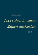 Leben in vollen Zugen auskosten