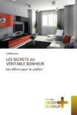 LES SECRETS du VERITABLE BONHEUR