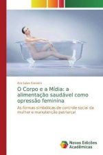 O Corpo e a Mídia: a alimentaç?o saudável como opress?o feminina
