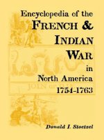 Encyclopedia of the French & Indian War in North America, 1754-1763