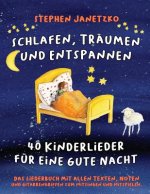 Schlafen, Träumen Und Entspannen - 40 Kinderlieder Für Eine Gute Nacht: Das Liederbuch Mit Allen Texten, Noten Und Gitarrengriffen Zum Mitsingen Und M