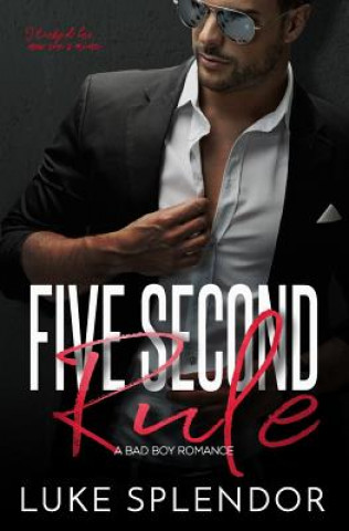 Five Second Rule: A Bad Boy Romance (Luke Splendor)()
