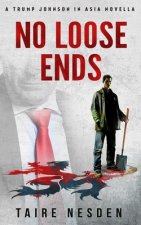 No Loose Ends.: A Trump Johnson in Asia Novella.