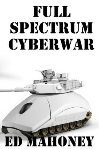 Full Spectrum Cyberwar