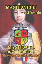 Machiavelli and Fairy Tales/ Machiavel et Contes de Feés, Side by Side English-French Book: bilingual, dual language book in English and French