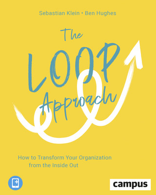 Loop Approach - How to Transform Your Organization from the Inside Out