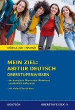 Königs Abi-Trainer: Mein Ziel: Abitur Deutsch (das komplette Abiwissen Deutsch)