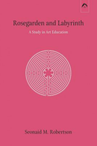 Rosegarden and Labyrinth (Herbert Read,Peter Abbs,Seonaid M Robertson)(Brožovaná)