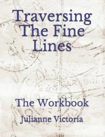 Traversing the Fine Lines: The Workbook