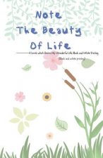 Note the Beauty of Life: A Book Which Rccord My Wonderful Life, Black and White Printing