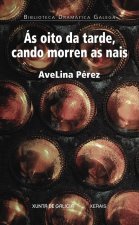 AS OITO DA TARDE, CANDO MORREN AS NAIS
