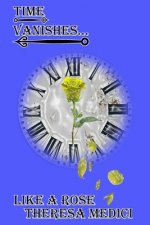 Time Vanishes Like A Rose