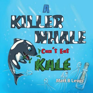 Killer Whale can't eat Kale
