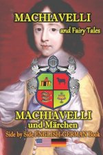 Machiavelli and Fairy Tales/Machiavelli und Märchen, Side by Side English-German Book: Bilingual in English and German