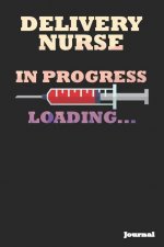 Delivery Nurse in Progress Journal: Great as Nurse Journal/Notebook Gift (6 X 9 - 110 Blank Pages)