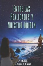 Entre las Realidades y Nuestro Origen