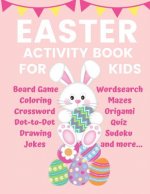 Easter Activity Book for Kids Board Game Coloring Crossword Dot-to-Dot Drawing Jokes Wordsearch Mazes Origami Quiz Sudoku and more...