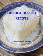Tapioca Dessert Recipes: Every title has space for notes, Puddings, Souffle, Fruits, Different flavors and more