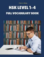 Hsk Level 1-4 Full Vocabulary Book: Practice New 2019 Standard Course for Hsk Test Preparation Study Guide for Level 1,2,3,4 Exam. Full 1,200 Vocab Fl