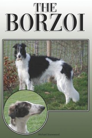 The Borzoi: A Complete and Comprehensive Owners Guide To: Buying, Owning, Health, Grooming, Training, Obedience, Understanding and