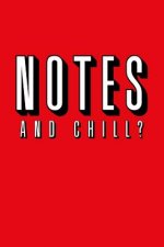 Notes and Chill?
