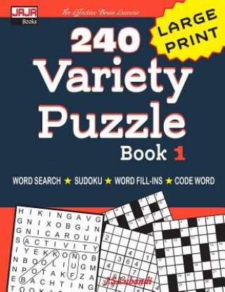 240 Variety Puzzle Book 1: Word Search, Sudoku, Code Word and Word Fill-in for Effective Brain Exercise!