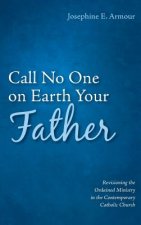 Call No One on Earth Your Father