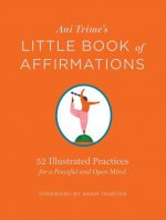 Ani Trime's Little Book of Affirmations: 52 Illustrated Practices for a Peaceful and Open Mind