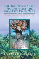 Righteous Shall Flourish Like the Palm Tree (Psalm 92