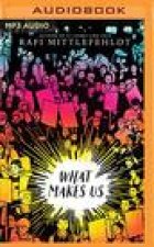 WHAT MAKES US