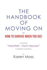 Handbook of Moving on or How to Survive When You Die!