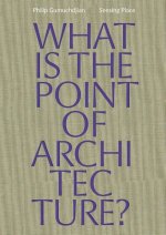 Sensing Place: What is the Point of Architecture?