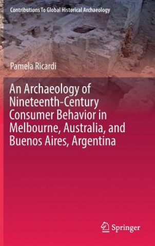 Archaeology of Nineteenth-Century Consumer Behavior in Melbourne, Australia, and Buenos Aires, Argentina