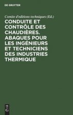 Conduite Et Controle Des Chaudieres. Abaques Pour Les Ingenieurs Et Techniciens Des Industries Thermique