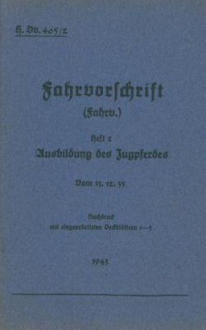 H.Dv. 465/2 Fahrvorschrift - Heft 2 Ausbildung des Zugpferdes
