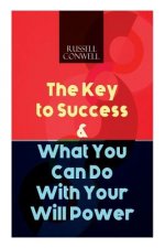 Key to Success & What You Can Do With Your Will Power