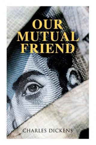Our Mutual Friend (Dickens Charles Dickens)()