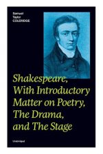 Shakespeare, With Introductory Matter on Poetry, The Drama, and The Stage (Unabridged)