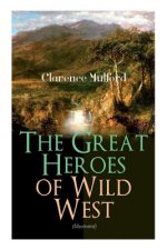 Great Heroes of Wild West (Illustrated)